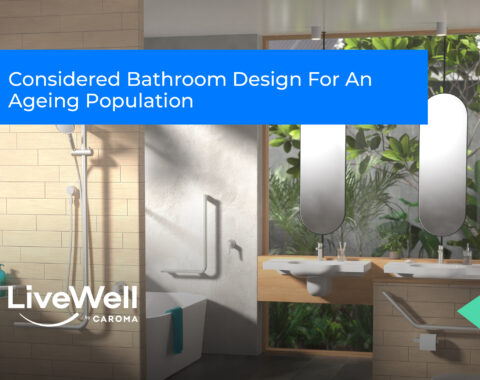 Considered Bathroom Design For An Ageing Population