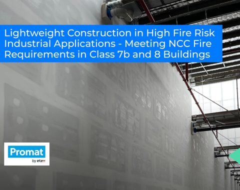 Lightweight Construction in High Fire Risk Industrial Applications – Meeting NCC Fire Requirements in Class 7b and 8 Buildings