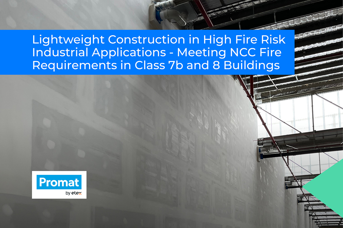 Lightweight Construction in High Fire Risk Industrial Applications – Meeting NCC Fire Requirements in Class 7b and 8 Buildings