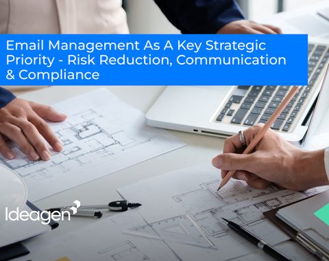 Email Management as a Key Strategic Priority – Risk reduction, Communication & Compliance