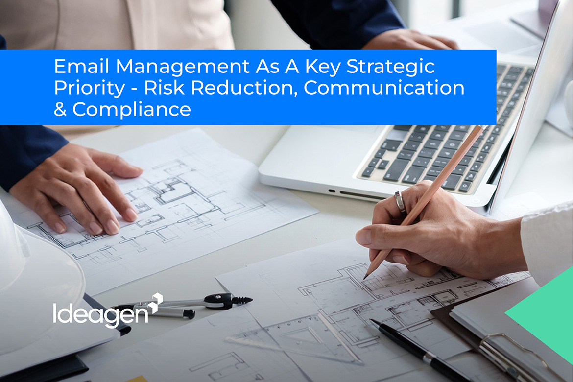 Email Management as a Key Strategic Priority – Risk reduction, Communication & Compliance