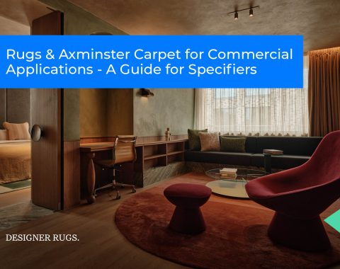 Rugs & Axminster Carpet for Commercial Applications – A Guide for Specifiers