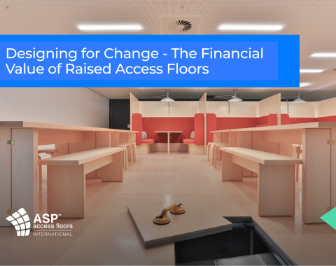 Designing for Change – The Financial Value of Raised Access Floors